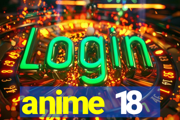 anime 18